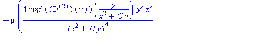 -mu*(4*vinf*((`@@`(D, 2))(`ϕ`))(y/(x^2+C*y))*y^2*x^2/(x^2+C*y)^4+8*vinf*(D(`ϕ`))(y/(x^2+C*y))*y*x^2/(x^2+C*y)^3-2*vinf*(D(`ϕ`))(y/(x^2+C*y))*y/(x^2+C*y)^2+vinf*(D(`ϕ`))(y/(...
